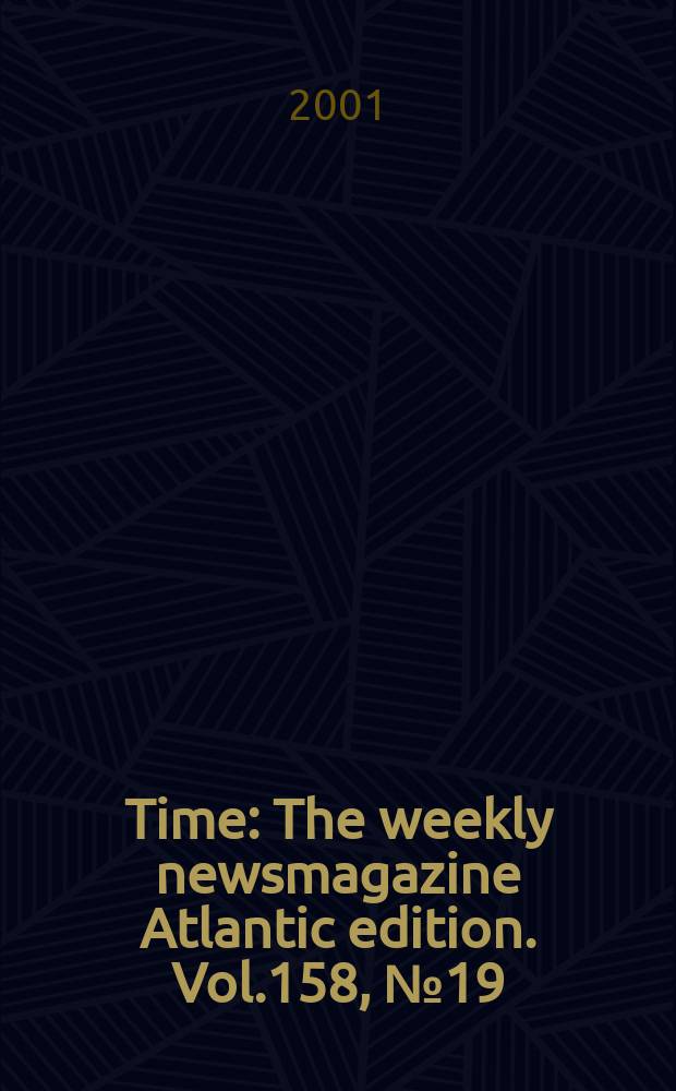 Time : The weekly newsmagazine Atlantic edition. Vol.158, №19