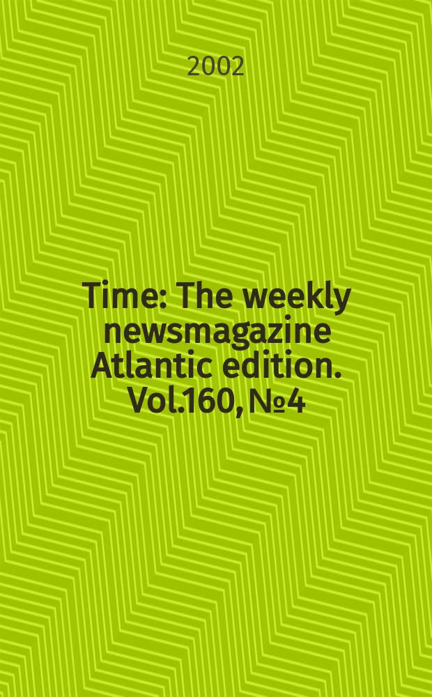 Time : The weekly newsmagazine Atlantic edition. Vol.160, №4