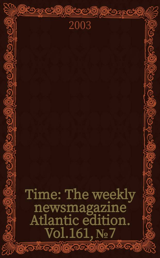 Time : The weekly newsmagazine Atlantic edition. Vol.161, №7