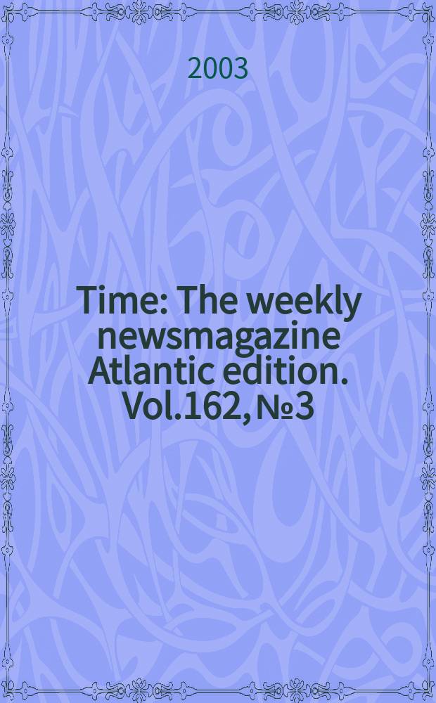 Time : The weekly newsmagazine Atlantic edition. Vol.162, №3