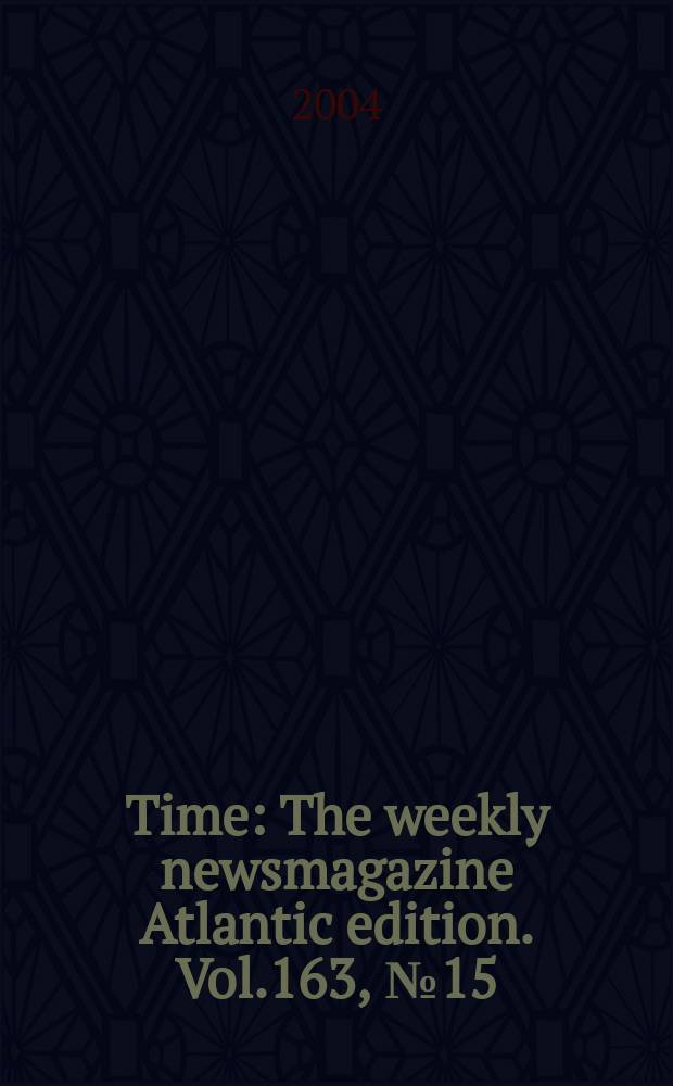 Time : The weekly newsmagazine Atlantic edition. Vol.163, №15