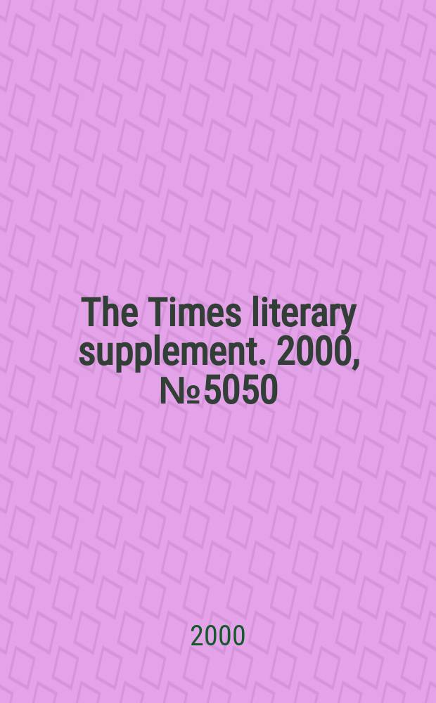 The Times literary supplement. 2000, №5050