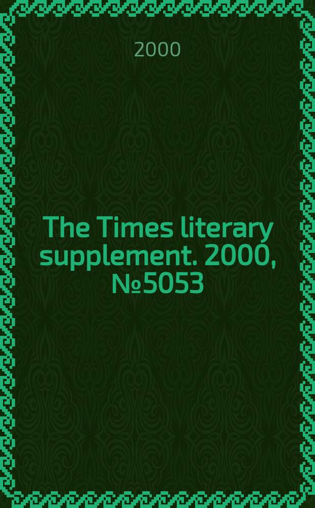 The Times literary supplement. 2000, №5053