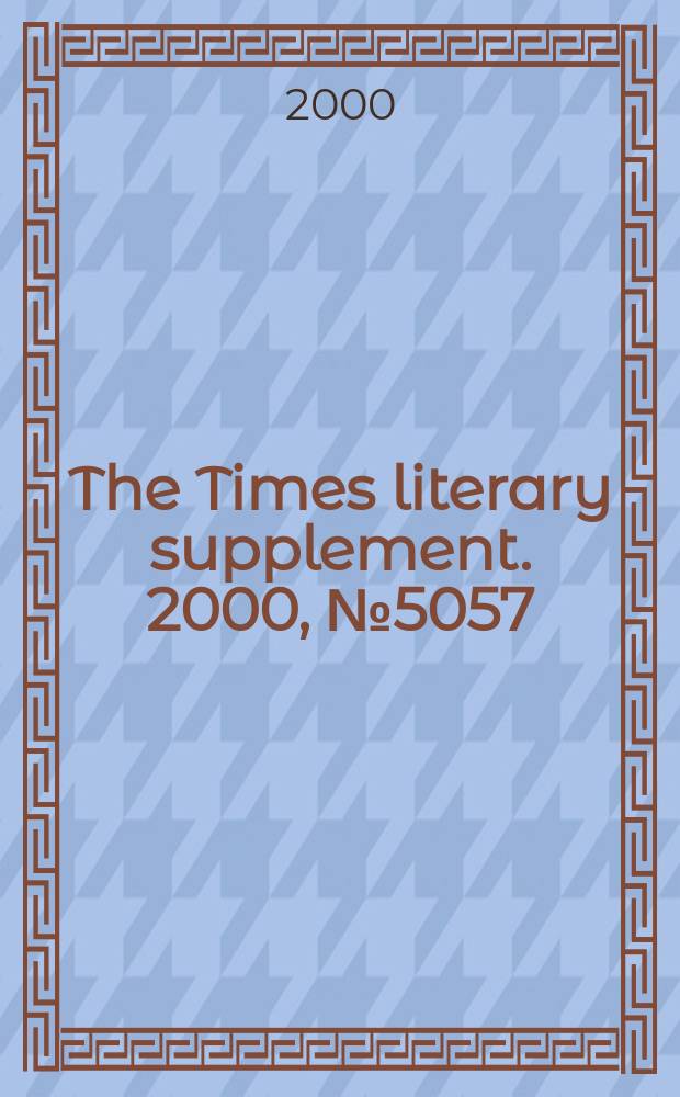 The Times literary supplement. 2000, №5057