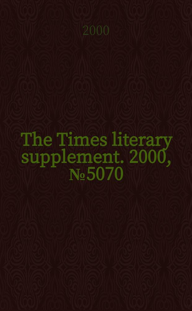 The Times literary supplement. 2000, №5070