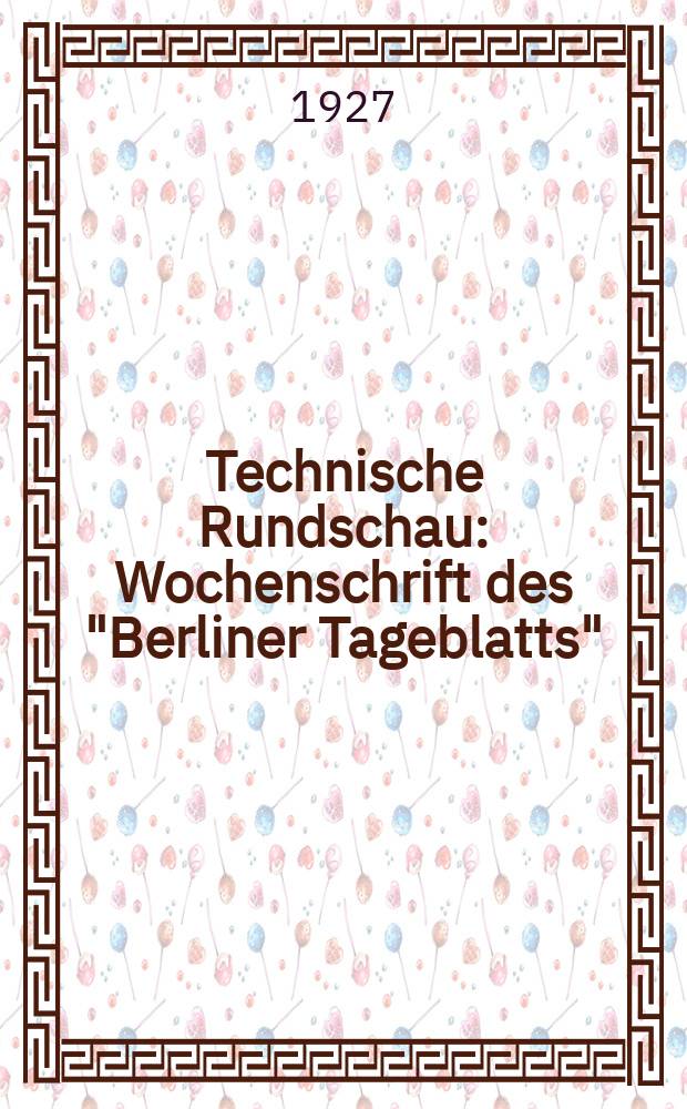 Technische Rundschau : Wochenschrift des "Berliner Tageblatts"
