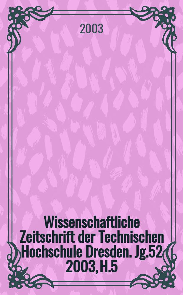 Wissenschaftliche Zeitschrift der Technischen Hochschule Dresden. Jg.52 2003, H.5/6 : Bewegung-wahrnehmen, beschreiben, erzeugen