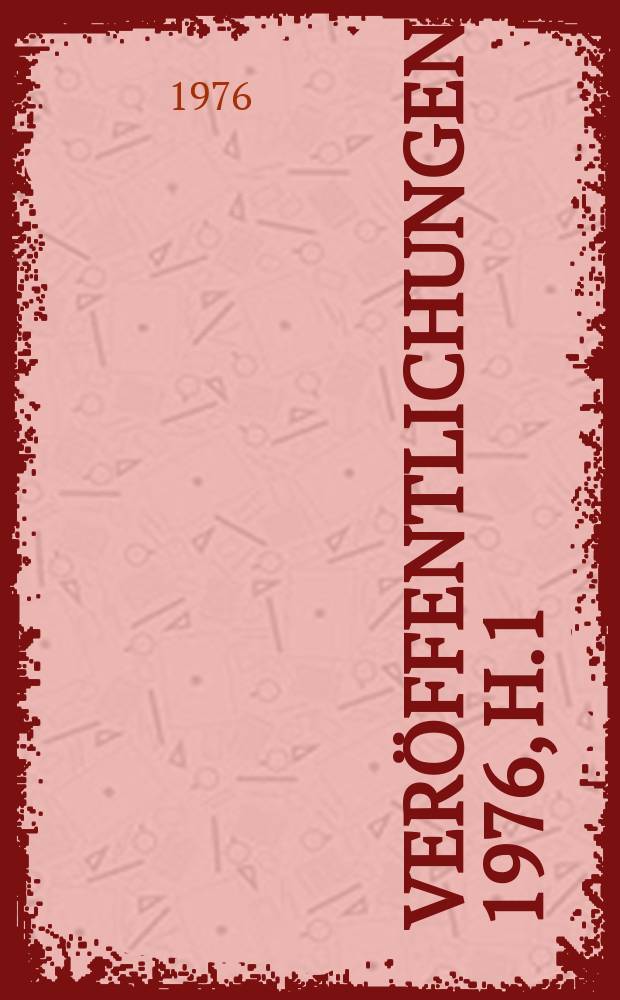 [Veröffentlichungen]. 1976, H.1 : Vorträge zum Problemseminar "Getriebetechnik" vom 26.1 bis 30.1.1976
