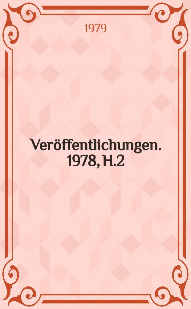[Veröffentlichungen]. 1978, H.2 : Vorträge zum Problemseminar "Flächentragwerke II" vom 10.4 bis 14.4.1978