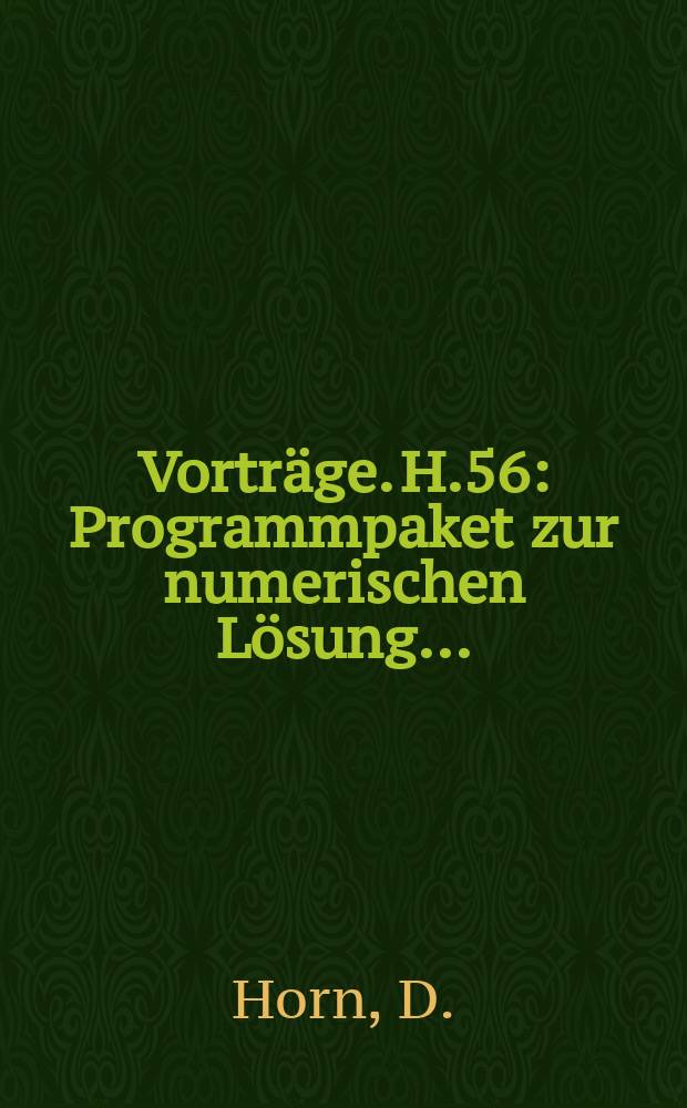 [Vorträge]. H.56 : Programmpaket zur numerischen Lösung ...