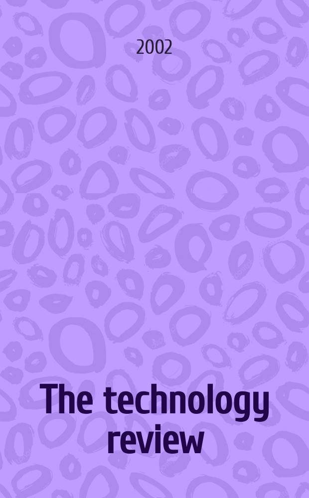 The technology review : Ed. at the Massachusetts inst. of technology. Vol.105, №5