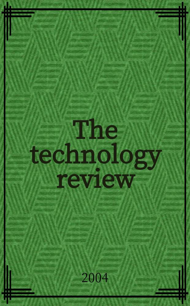 The technology review : Ed. at the Massachusetts inst. of technology. Vol.107, №4