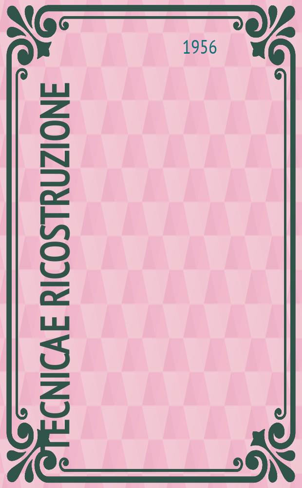 Tecnica e ricostruzione : Rivista di ingegneria