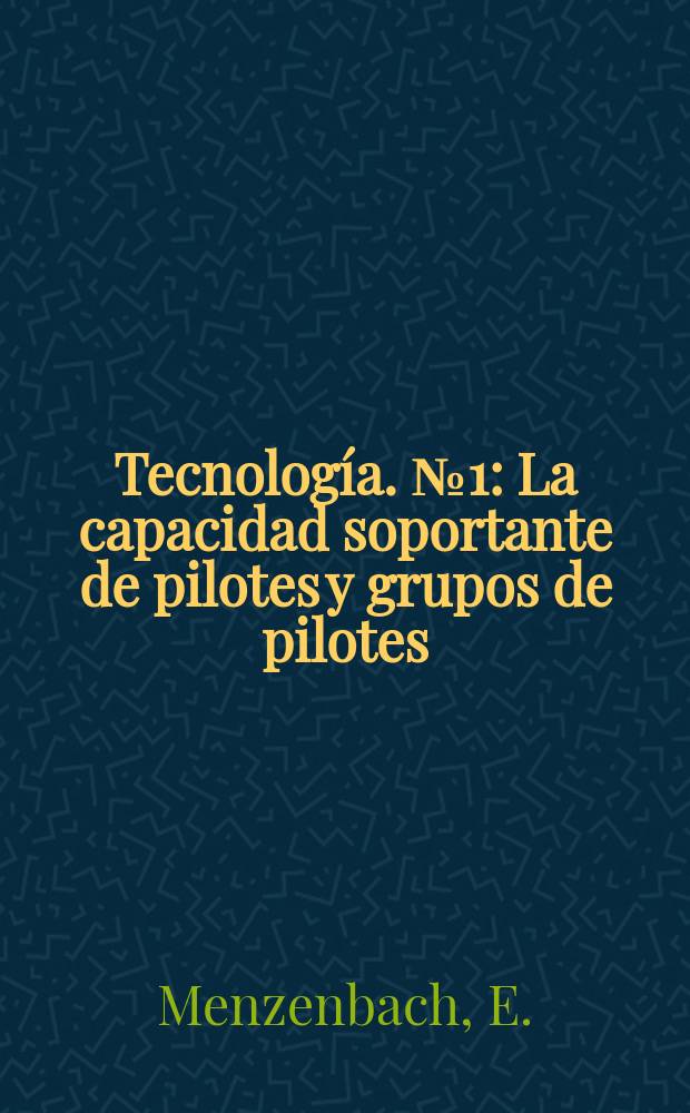 Tecnología. №1 : La capacidad soportante de pilotes y grupos de pilotes