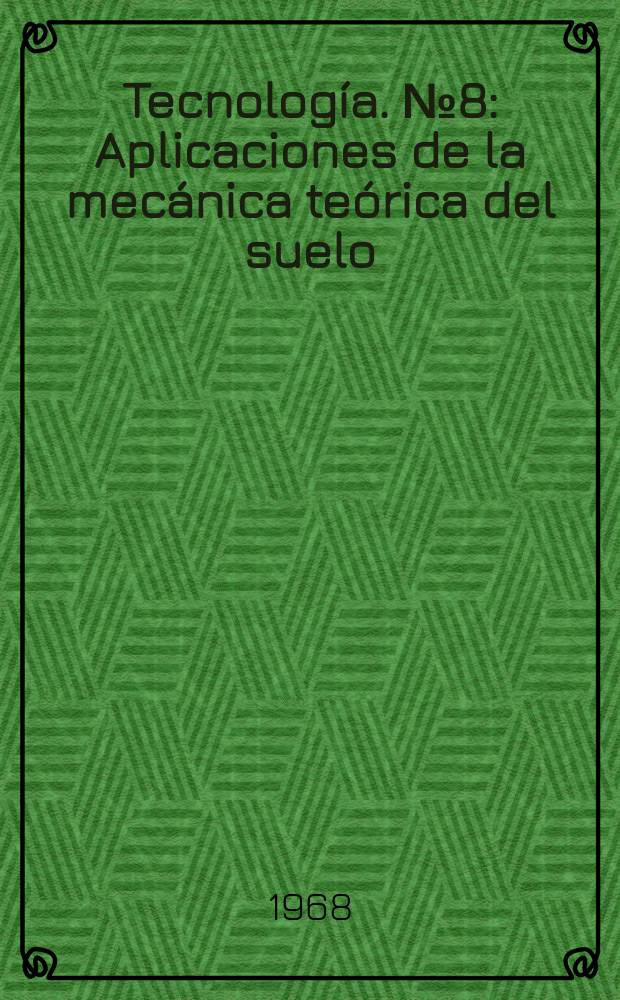 Tecnología. №8 : Aplicaciones de la mecánica teórica del suelo
