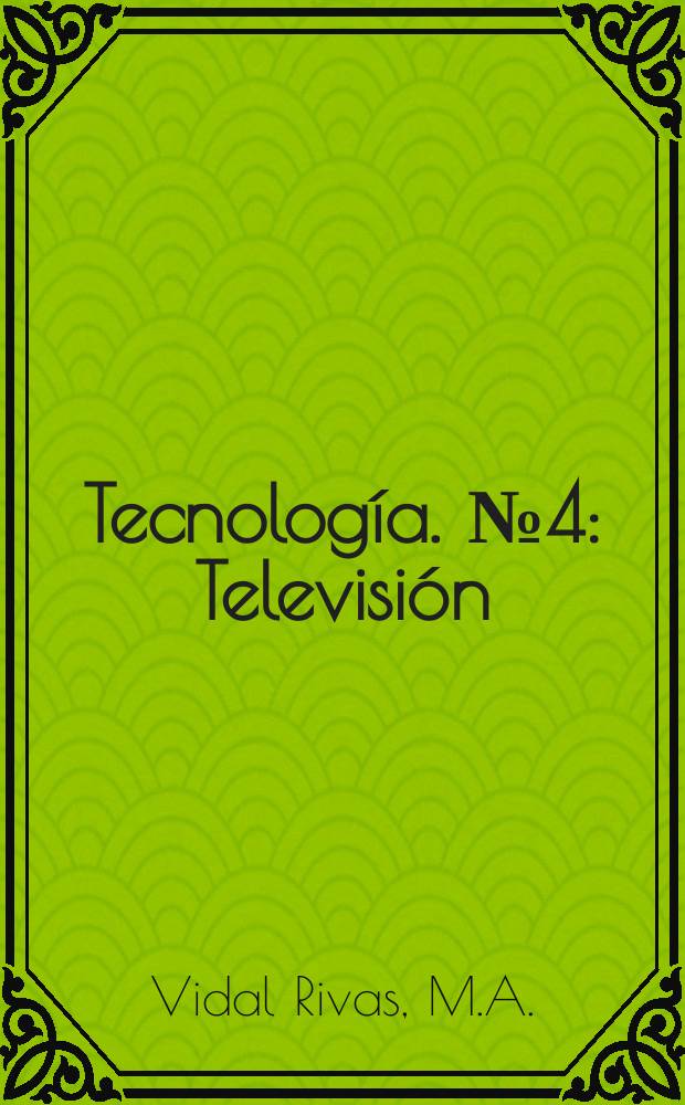 Tecnolog&iacute;a. №4 : Televisi&oacute;n