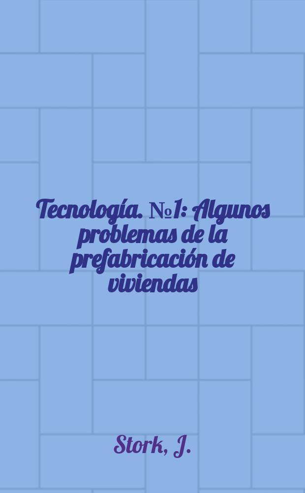 Tecnolog&iacute;a. №1 : Algunos problemas de la prefabricaci&oacute;n de viviendas
