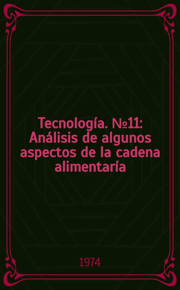 Tecnolog&iacute;a. №11 : An&aacute;lisis de algunos aspectos de la cadena alimentar&iacute;a: la alimentaci&oacute;n humana y los niveles troficos