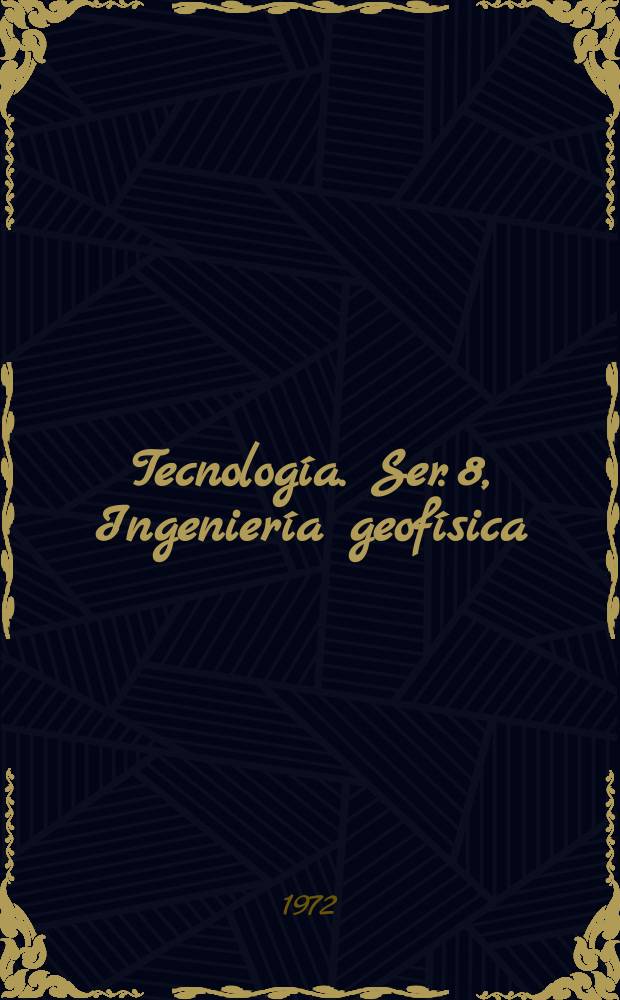 Tecnología. Ser. 8, Ingeniería geofísica