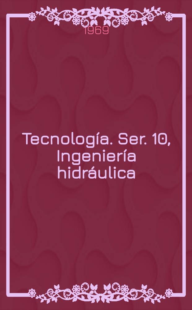 Tecnología. Ser. 10, Ingeniería hidráulica