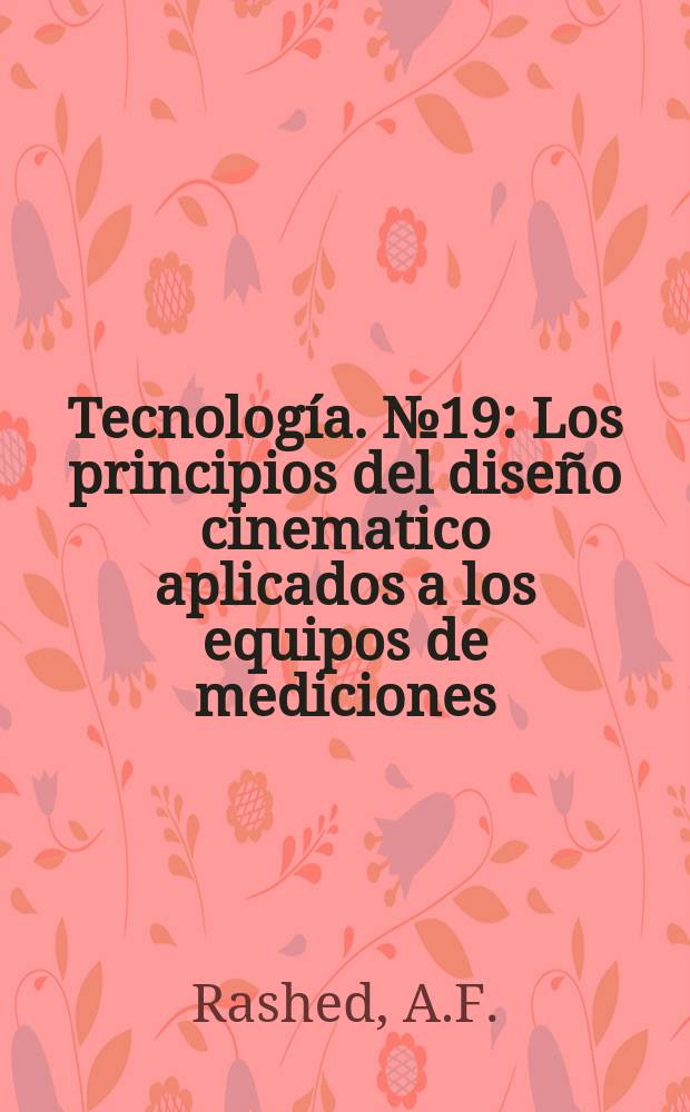Tecnología. №19 : Los principios del diseño cinematico aplicados a los equipos de mediciones