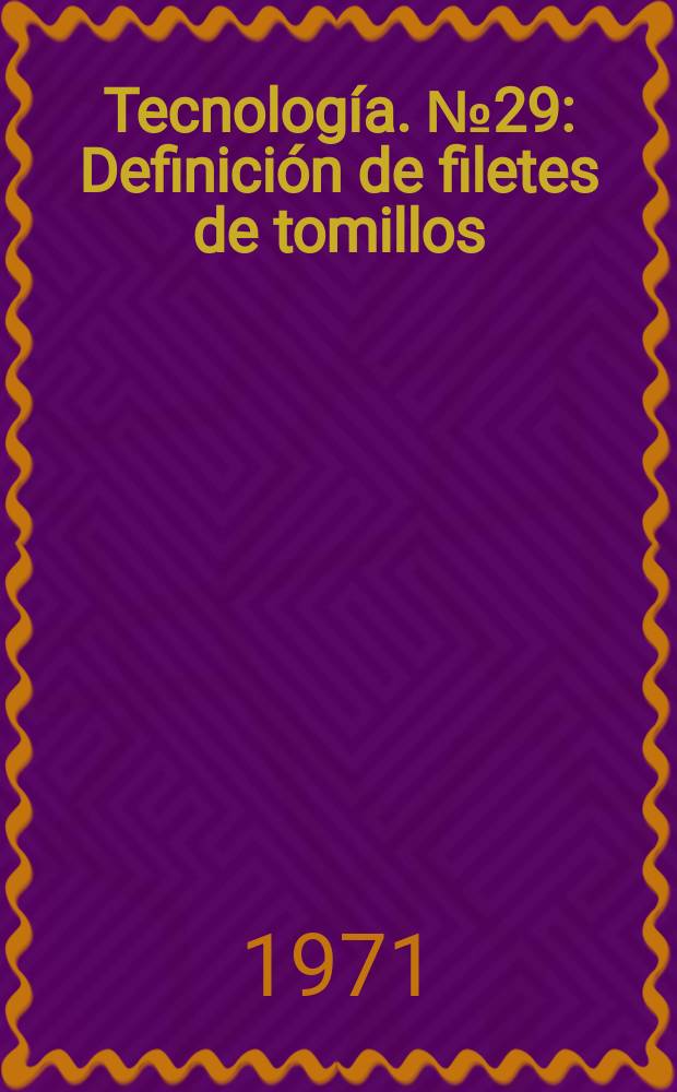 Tecnolog&iacute;a. №29 : Definici&oacute;n de filetes de tomillos