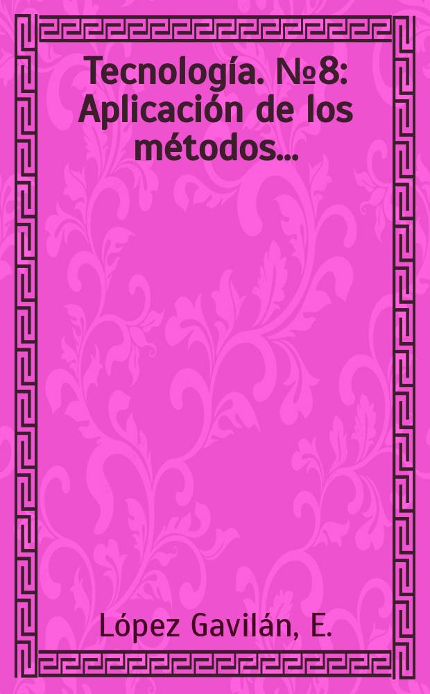 Tecnología. №8 : Aplicación de los métodos ...