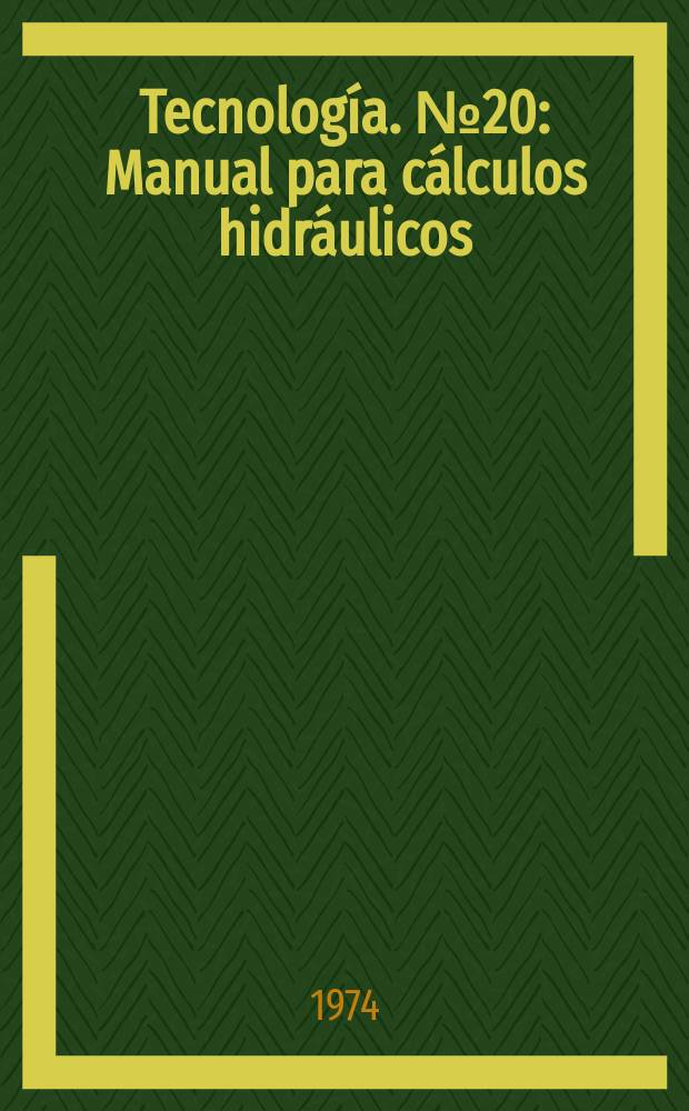 Tecnología. №20 : Manual para cálculos hidráulicos