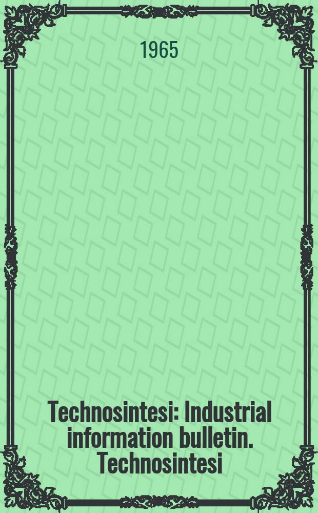 Technosintesi : Industrial information bulletin. Technosintesi