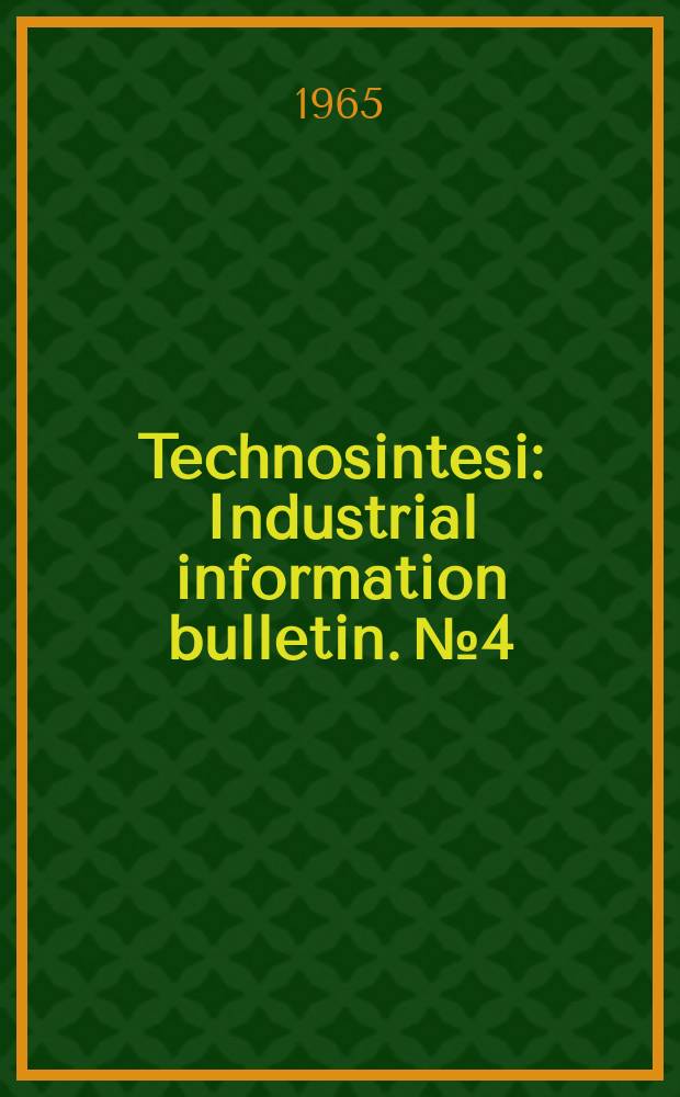 Technosintesi : Industrial information bulletin. №4