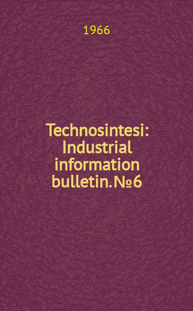Technosintesi : Industrial information bulletin. №6