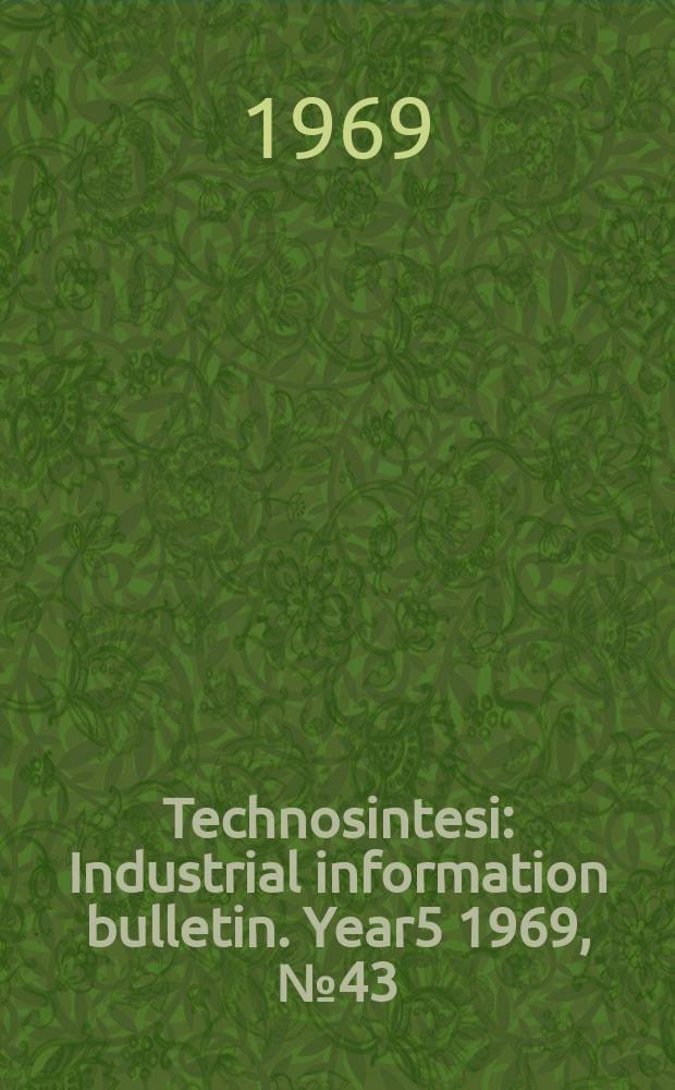 Technosintesi : Industrial information bulletin. Year5 1969, №43