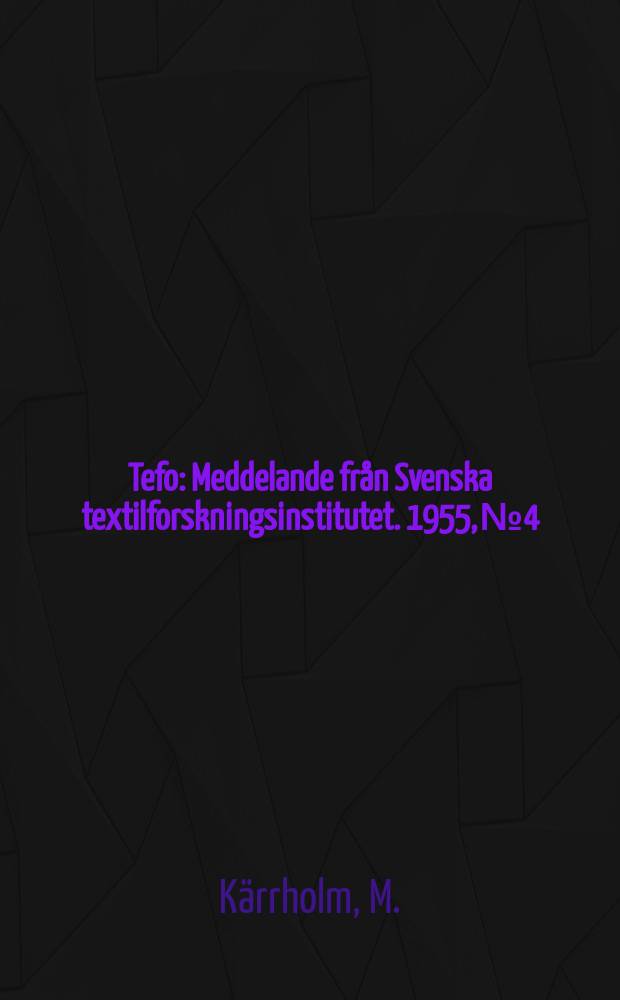 Tefo : Meddelande från Svenska textilforskningsinstitutet. 1955, №4 : Studieresa till England och U.S.A. 17 maj - 30 juli