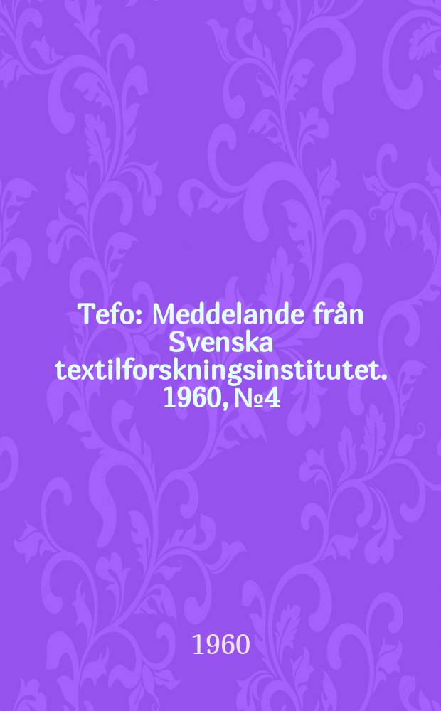 Tefo : Meddelande från Svenska textilforskningsinstitutet. 1960, №4 : Skrynkling samt studier av mekaniska egenskaper hos kommersiella tyger