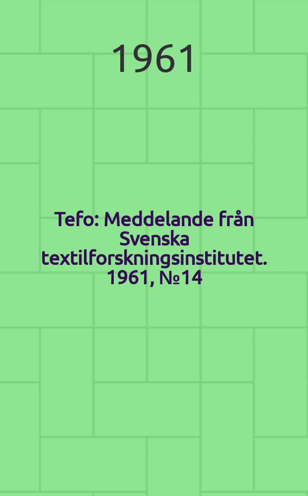 Tefo : Meddelande från Svenska textilforskningsinstitutet. 1961, №14 : Sytrådars egenskaper