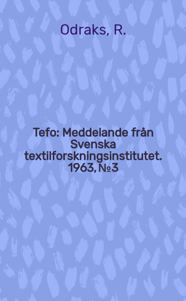Tefo : Meddelande från Svenska textilforskningsinstitutet. 1963, №3 : Krympning hos gardinvävnader inverkan av hängtorkning och strykning