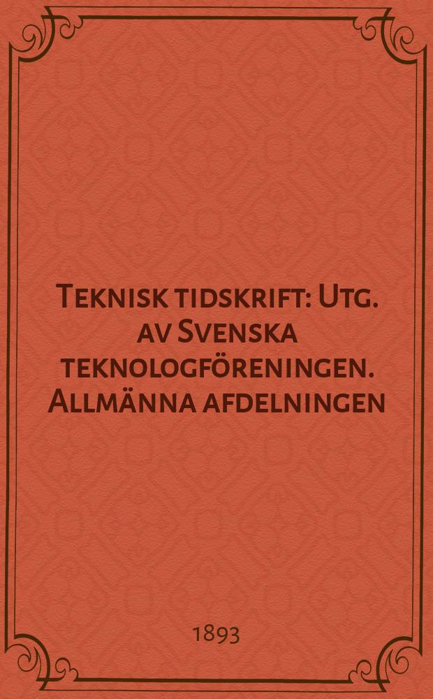 Teknisk tidskrift : Utg. av Svenska teknologföreningen. Allmänna afdelningen