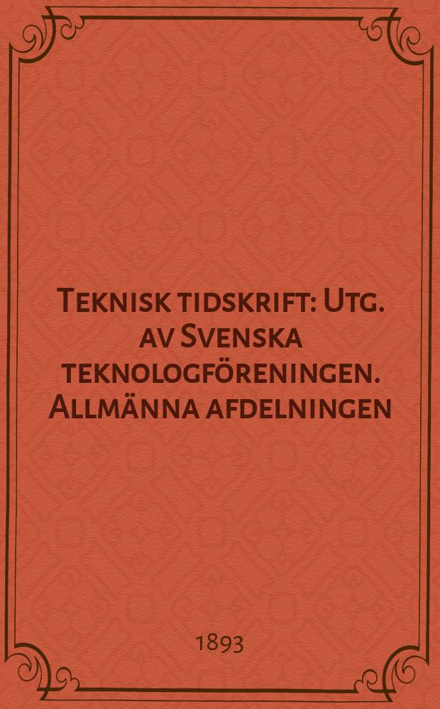 Teknisk tidskrift : Utg. av Svenska teknologföreningen. Allmänna afdelningen