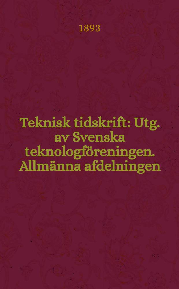 Teknisk tidskrift : Utg. av Svenska teknologföreningen. Allmänna afdelningen