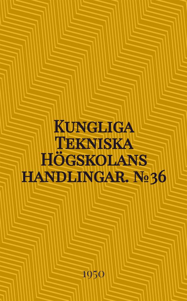 Kungliga Tekniska Högskolans handlingar. №36 : Die Genauigkeit der Impedanzmessung bei Mikrowellen
