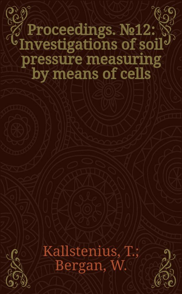 Proceedings. №12 : Investigations of soil pressure measuring by means of cells