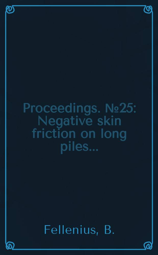 Proceedings. №25 : Negative skin friction on long piles...