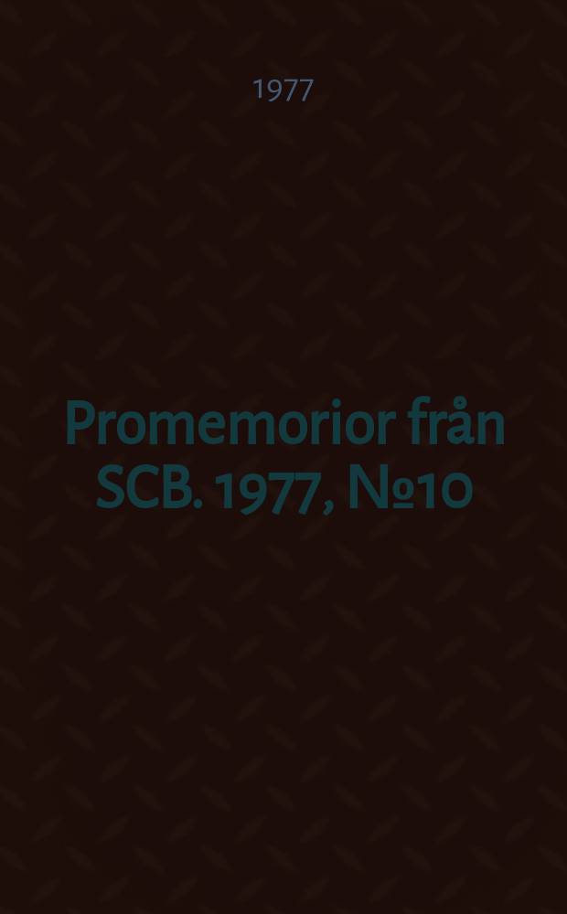 Promemorior från SCB. 1977, №10 : Arbetskraftsförändringarna januari 1975 - juni 1977
