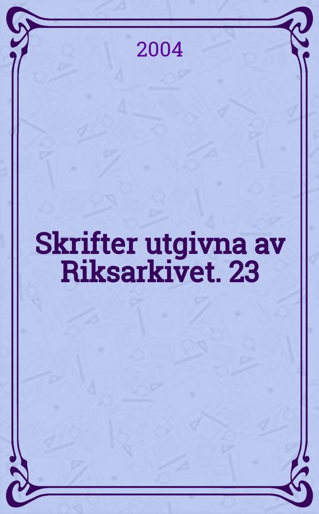 Skrifter utgivna av Riksarkivet. 23 : Mutilated books