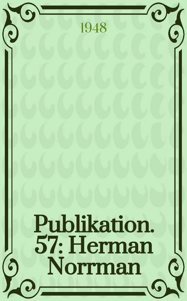 Publikation. 57 : Herman Norrman