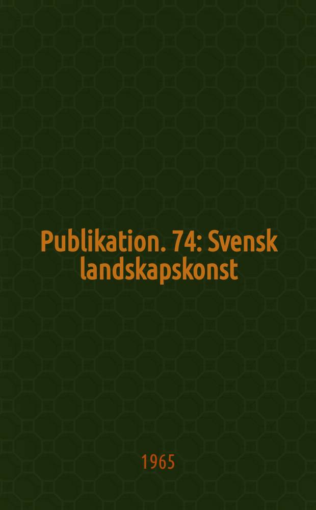 Publikation. 74 : Svensk landskapskonst