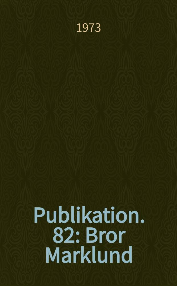 Publikation. 82 : Bror Marklund
