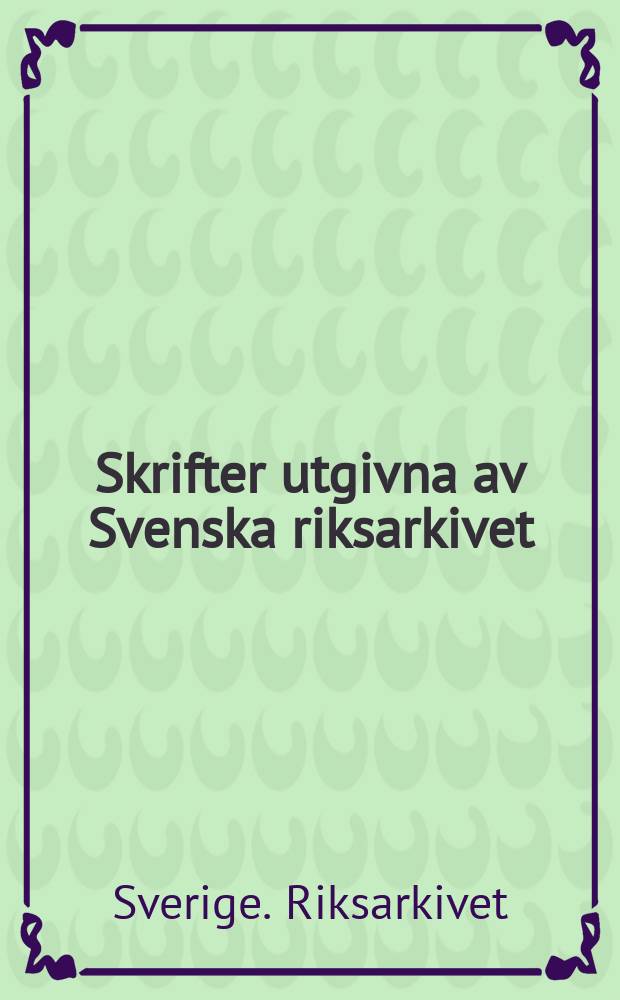 Skrifter utgivna av Svenska riksarkivet
