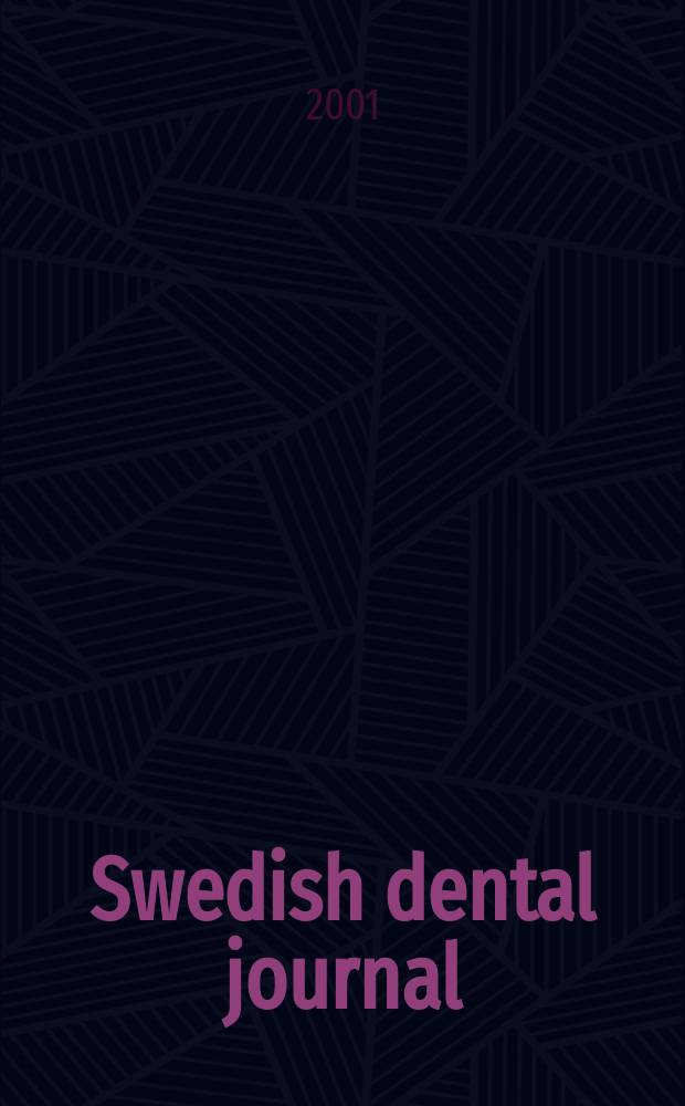 Swedish dental journal : Sci. j. of the Swedish dental federation From 1977 a fusion and continuation of "Svensk tandläkare tidskrift ", "Odontologisk revy". Vol.25, №1