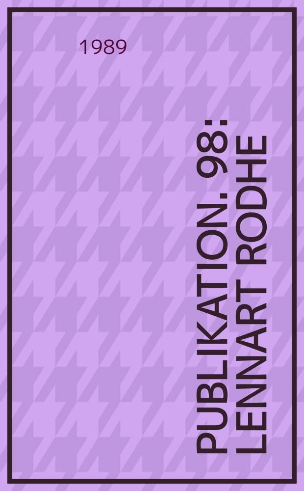 Publikation. 98 : Lennart Rodhe